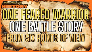 AMAZING HISTORY: One Feared Warrior. One Battle Story, From Six Points Of View!