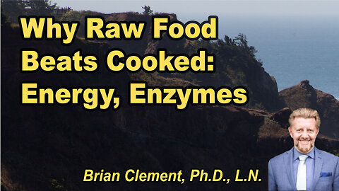 Why raw food beats cooked: Energy, enzymes, and frequency