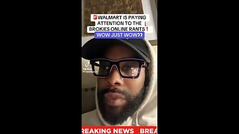 WALMART IS PAYING ATTENTION TO THE BROKIES ONLINE RANTS