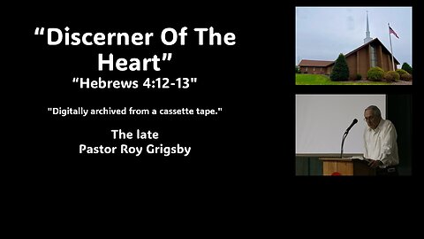 "Discerner of the Heart” by the Late Pastor Roy Grigsby