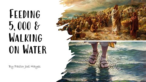 Feeding 5,000 & Walking on Water | Pastor Joel Hayes