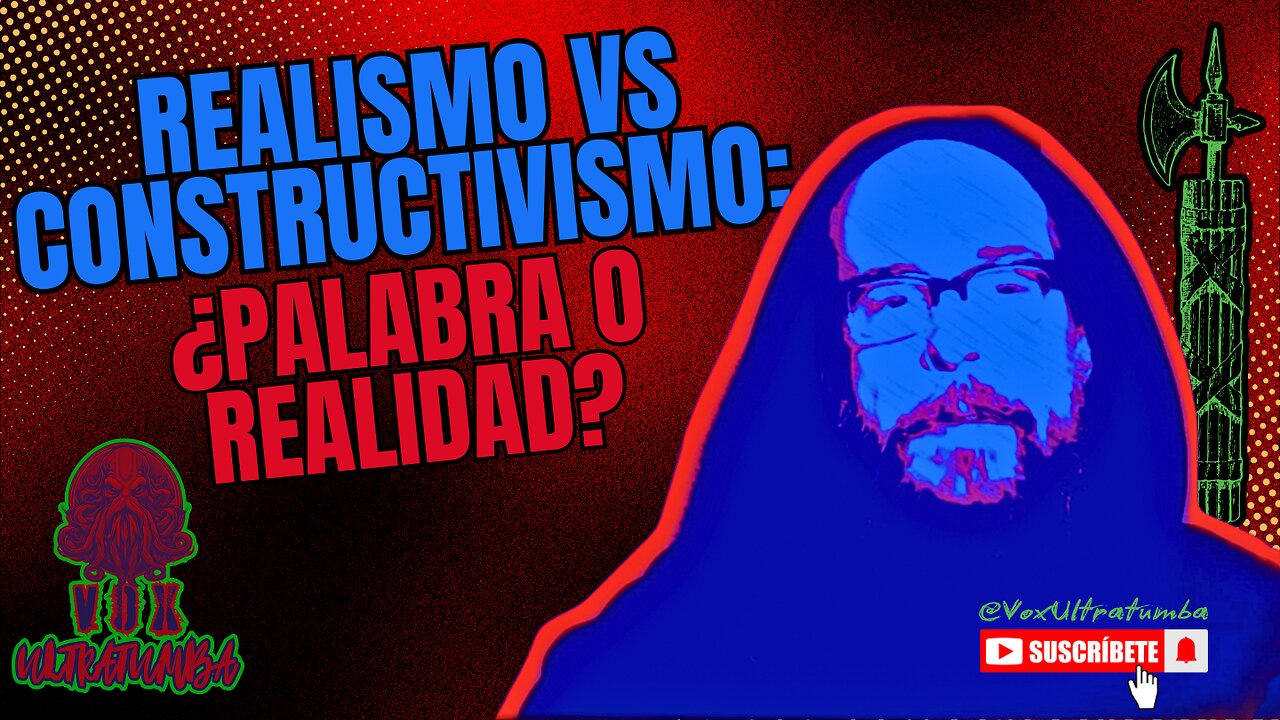 REALISMO vs CONSTRUCTIVISMO: ¿Palabra o REALIDAD?