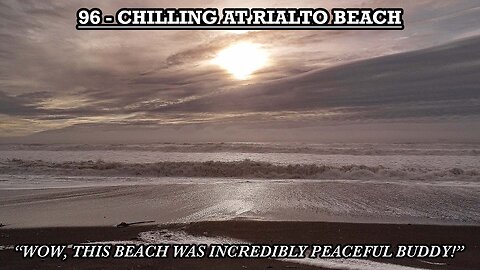 CHILLING AT RIALTO BEACH