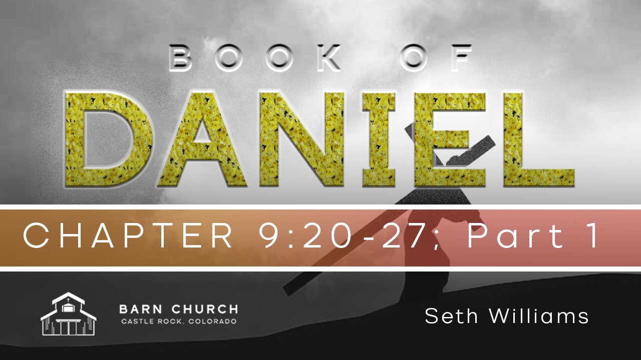 Book of Daniel - 9:20-27; Part 1