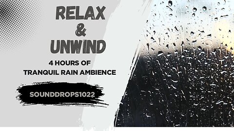 Relax and Unwind -4 Hours of Tranquil Rain Ambience