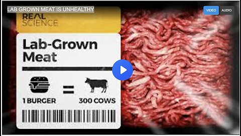 LAB GROWN MEAT IS UNHEALTHY