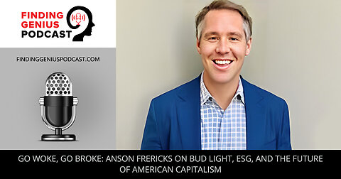 🍻 Go Woke, Go Broke: Anson Frericks On Bud Light, ESG, And The Future Of American Capitalism 🇺🇸💡