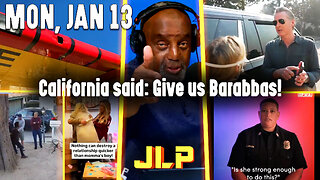 California said: Give us Barabbas! | JLP Mon 1-13-25