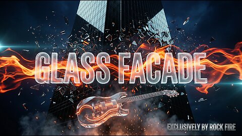 Experience Glass Facade - A Powerful New Track by Rock Fire