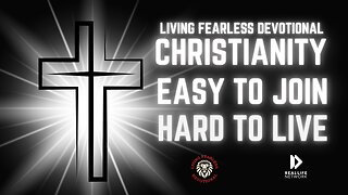 Christianity: Easy to Join, Hard to Live