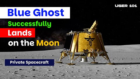 Private Spacecraft Blue Ghost Successfully Lands on the Moon