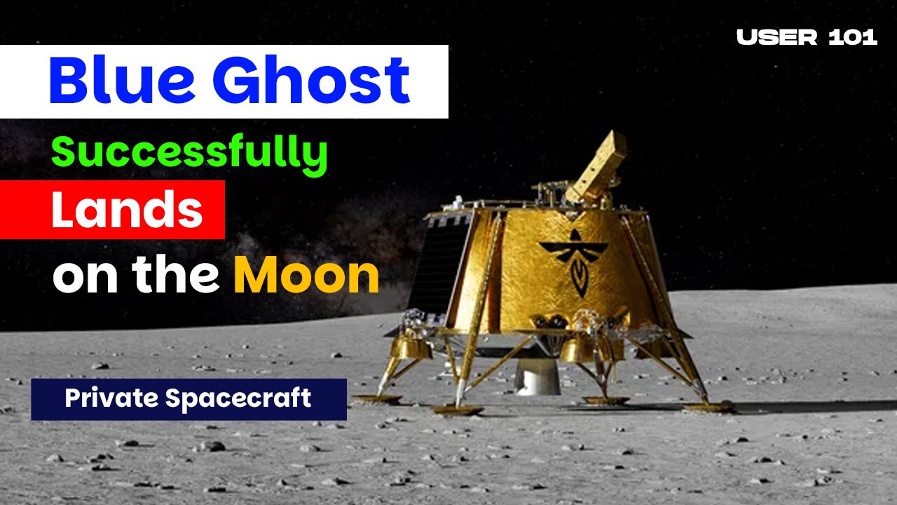 Private Spacecraft Blue Ghost Successfully Lands on the Moon