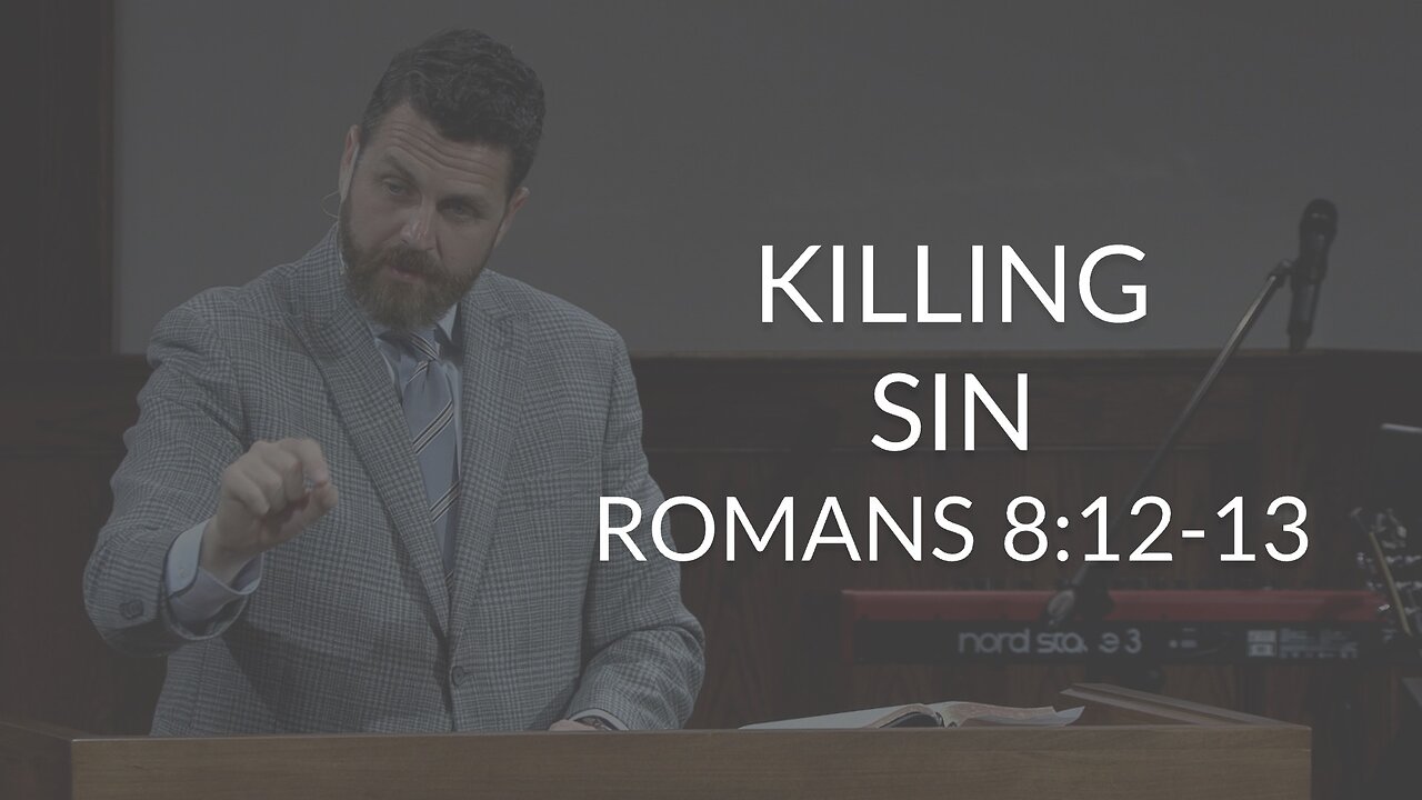Killing Sin (Romans 8:12-13)