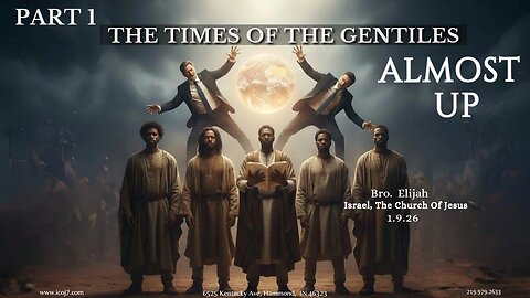 PART 1: THE TIMES OF THE GENTILES ALMOST UP