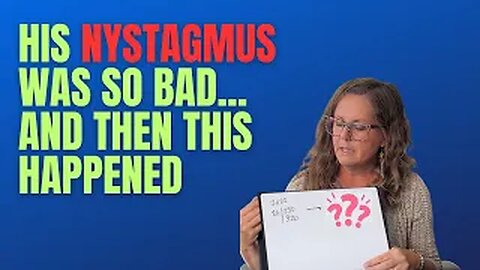 Nystagmus Success For A Patient With Really Bad Eyesight