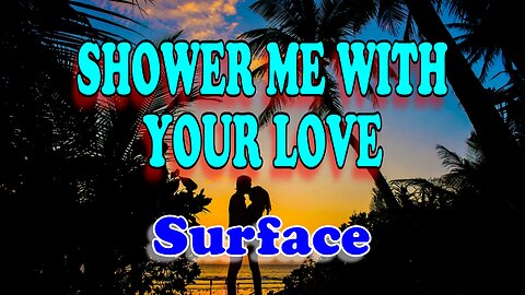 Shower me with your love - Surface (Karaoke Version)