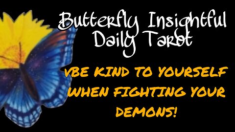 BE KIND TO YOURSELF WHEN FIGHTING YOUR DEMONS! #TAROTREADING #SHORTS #ORACLE #BATTTLE #BUTTERFLY