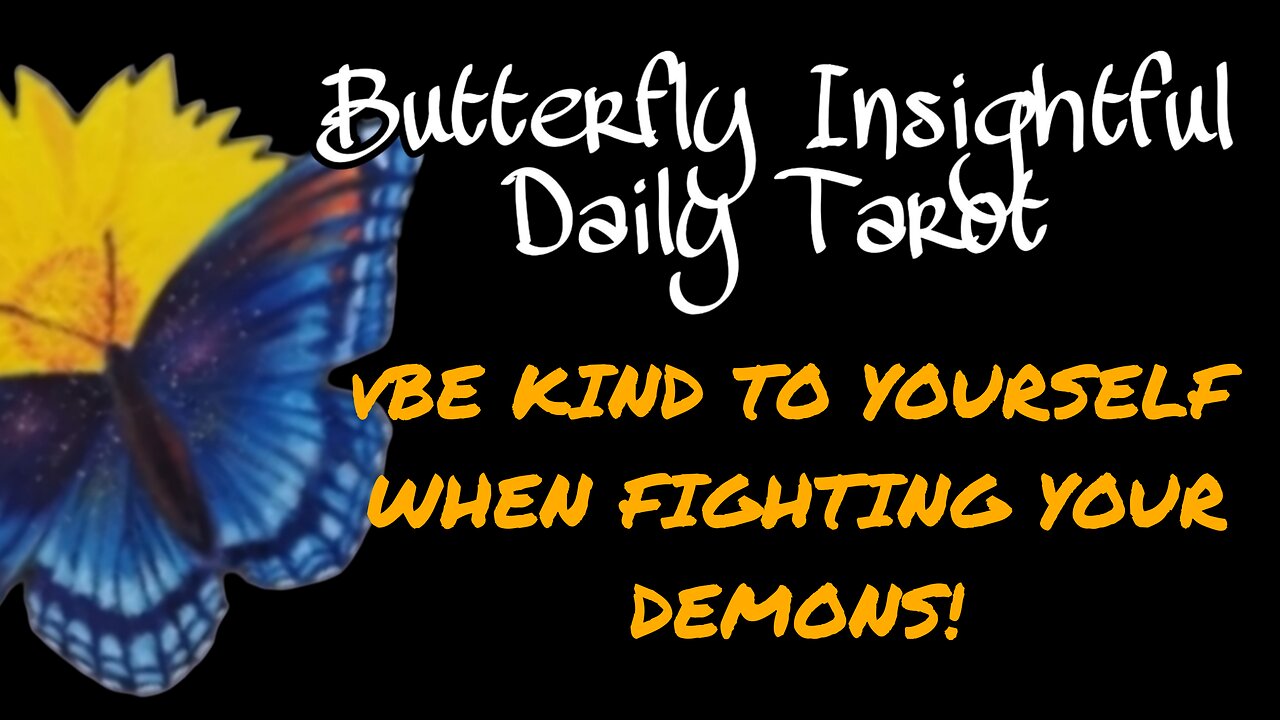BE KIND TO YOURSELF WHEN FIGHTING YOUR DEMONS! #TAROTREADING #SHORTS #ORACLE #BATTTLE #BUTTERFLY
