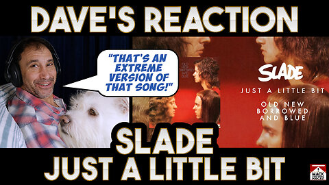 Dave's Reaction: Slade — Just A Little Bit