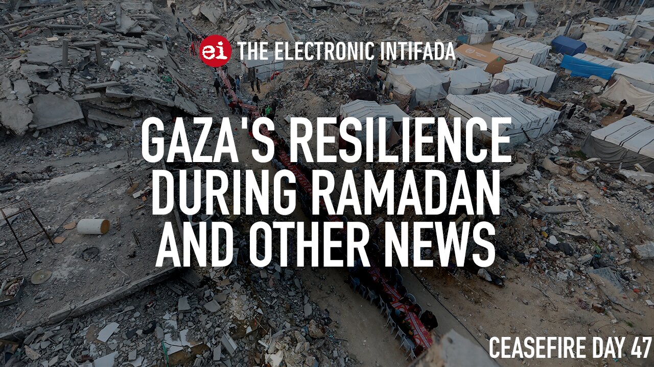 Gaza's resilience during Ramadan and other news, with Nora Barrows-Friedman
