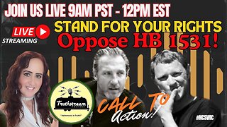 LIVE 9AM PST Thursday - CALL TO ACTION - Oppose HB-1531