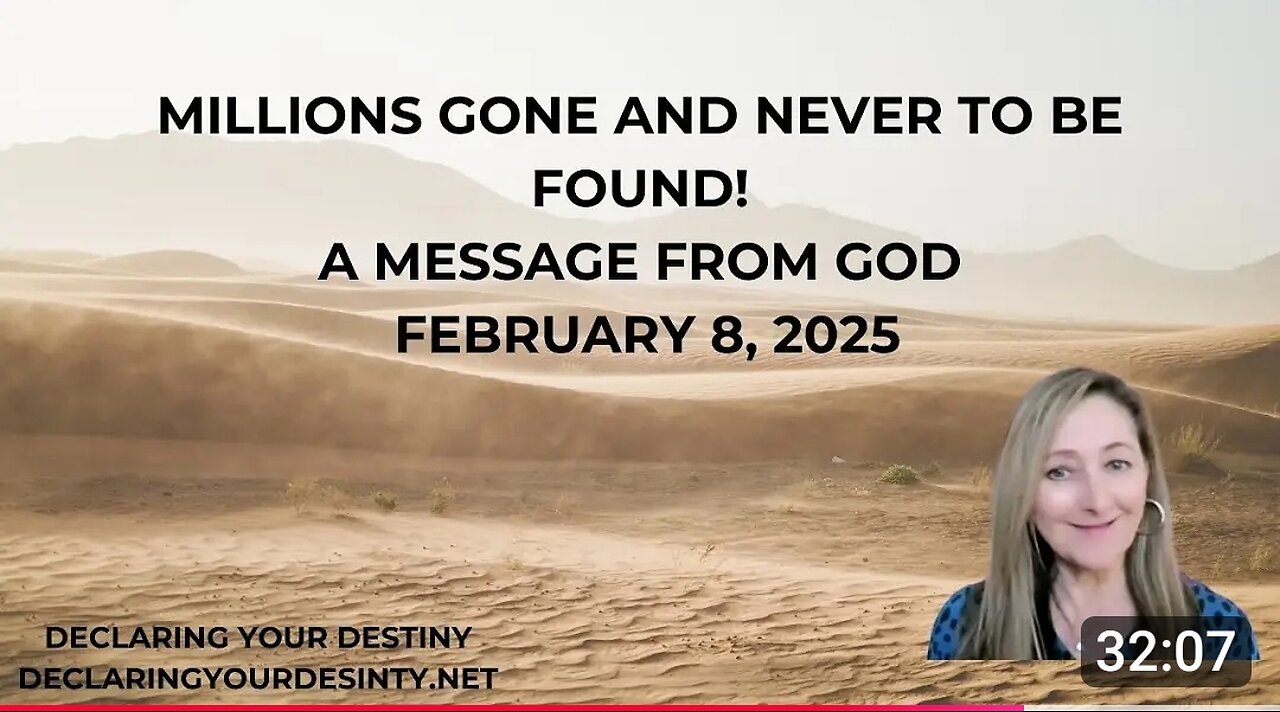 MILLIONS GONE AND NEVER TO BE FOUND - A MESSAGE FROM GOD - FEBRUARY 8, 2025