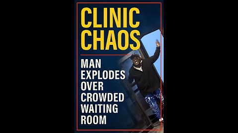 Clinic Chaos: Man Explodes Over Crowded Waiting Room