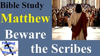 Matthew: Beware the Scribes