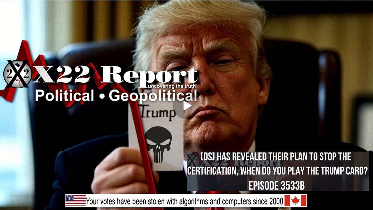 Ep. 3533b - [DS] Has Revealed Their Plan To Stop The Certification, When Do You Play The Trump Card?