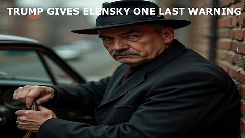 TRUMP GIVES ELENSKY ONE LAST WARNING