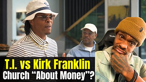 T.I. vs Kirk Franklin — Panelist ADMITS T.I. Might Be Right About The Church