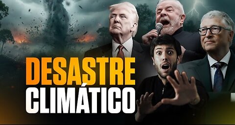 Lula vs. Trump e Bill Gates: a “mudança climática” é responsável pelos desastres naturais!?