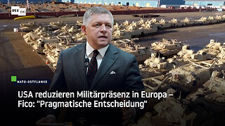 USA reduzieren Militärpräsenz in Europa – Fico: "Pragmatische Entscheidung"