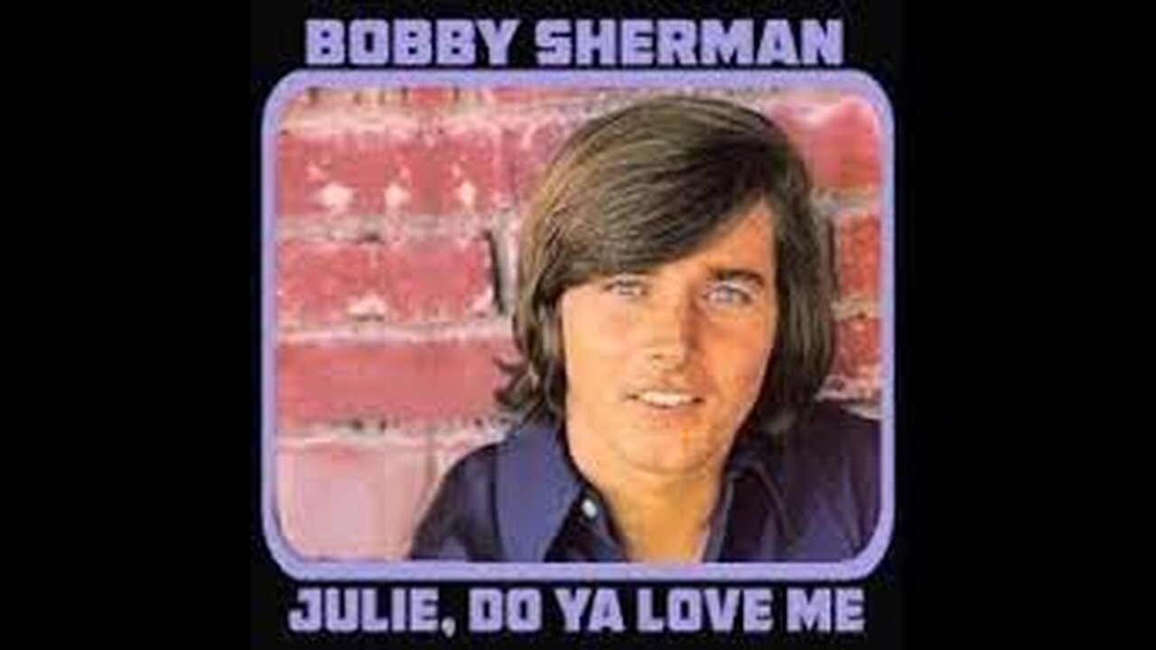 Bobby Sherman - Julie Do You Love Me