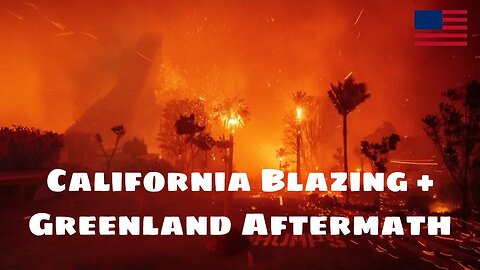 California Blazing + Greenland Aftermath