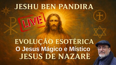 O Jesus Mágico e Místico - Sua vida esotérica.