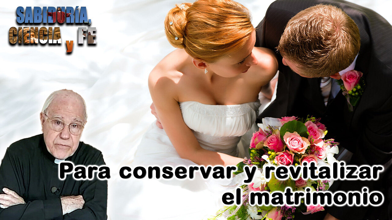 Para conservar y revitalizar el matrimonio - Sabiduría, Ciencia y Fe