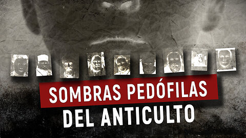 Sombras pedófilas del anticulto