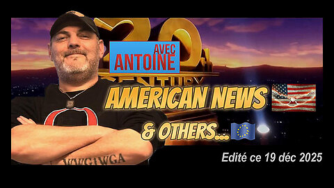 ANTOINE. Les "NEWS" américaines et quelques autres ... 19.12.2025 (Hd 720) Voir descriptif