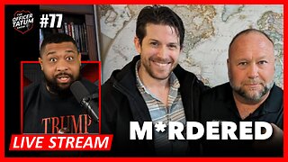 LIVE: Info Wars Writer M*RDERED, Who's RESPONSIBLE? | EP 77