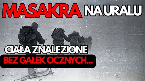 092 | ŚMIERĆ STUDENTÓW NA PRZEŁĘCZY DIATŁOWA| NN