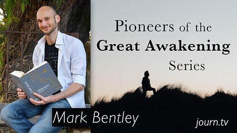 Pioneers of The Great Awakening Series – Session 29: Mark Bentley