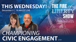 🔥Championing Civic Engagement - Ep. 29 The Fire of Liberty Show