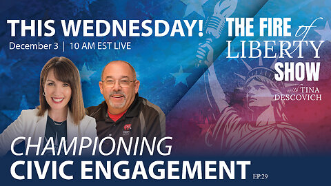 🔥Championing Civic Engagement - Ep. 29 The Fire of Liberty Show