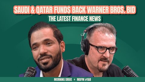 Morning Drive | Saudi & Qatar Funds Back Warner Bros. Bid | Mira Business FM
