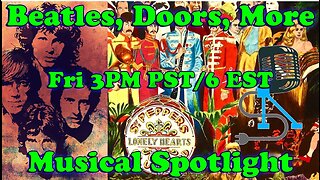 Musical Spotlight Episode 103 - Beatles, Doors, And More