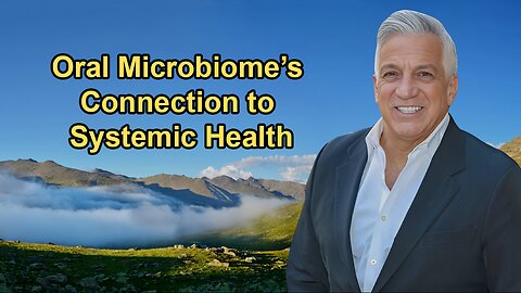 The Oral Microbiome and Its Connection to Systemic Health Issues with Dr. Gerald P. Curatola