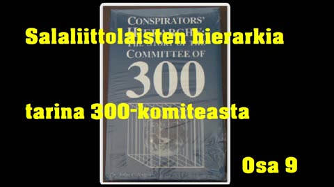 Salaliittolaisten hierarkia - tarina 300-komiteasta - Osa 9
