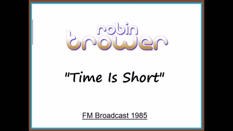 Robin Trower - Time Is Short (Live in Milwaukee, Wisconsin 1985) FM Broadcast