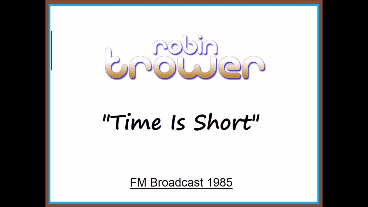 Robin Trower - Time Is Short (Live in Milwaukee, Wisconsin 1985) FM Broadcast